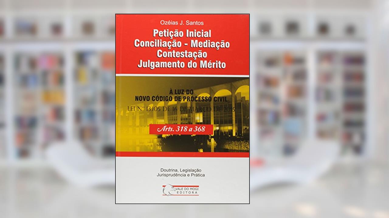 Capa de Petição Inicial Conciliação. Mediação Contestação Julgamento do Mérito, do autor Ozéias J. Santos