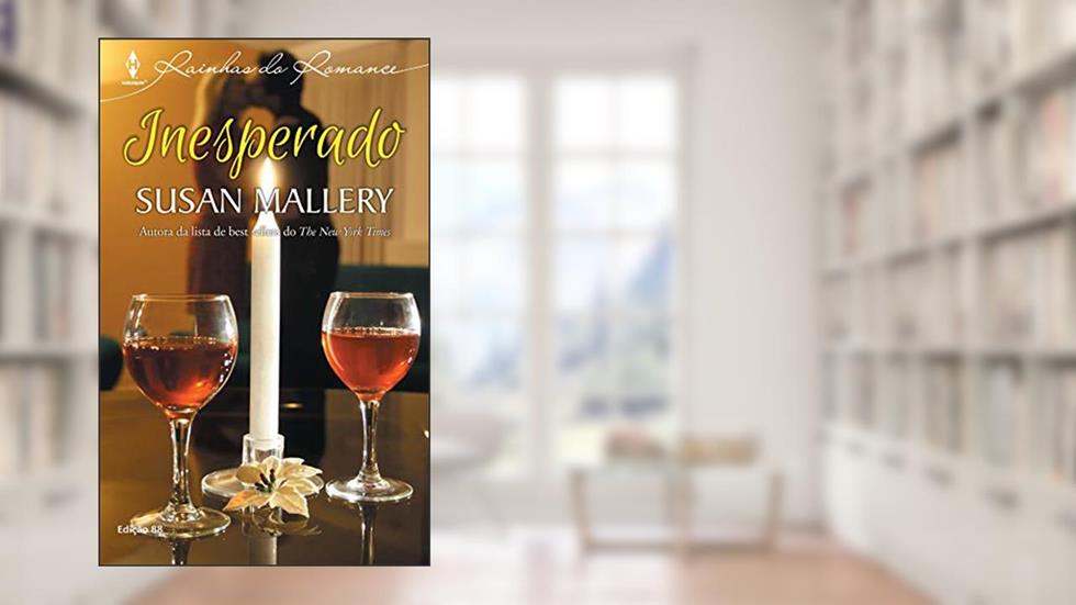 Inesperado (Harlequin Rainhas do Romance Livro 88), do autor Susan Mallery