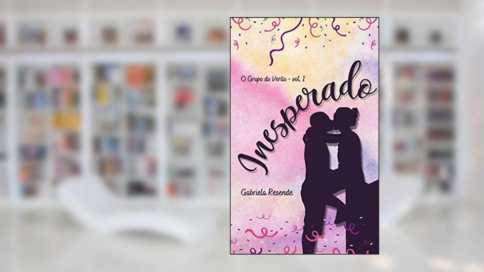 Inesperado (O Grupo do Verão Livro 1), do autor Gabriela Resende