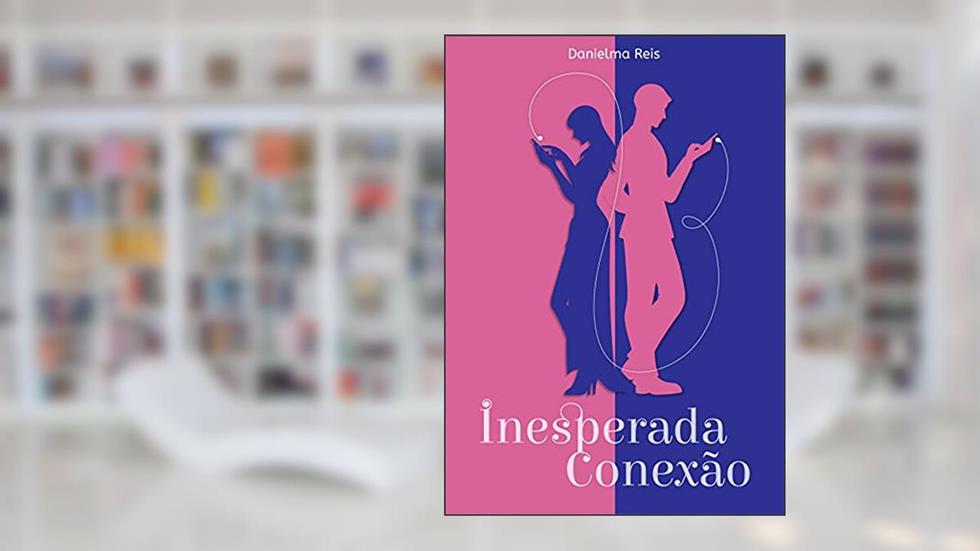 Inesperada Conexão, do autor Danielma Reis