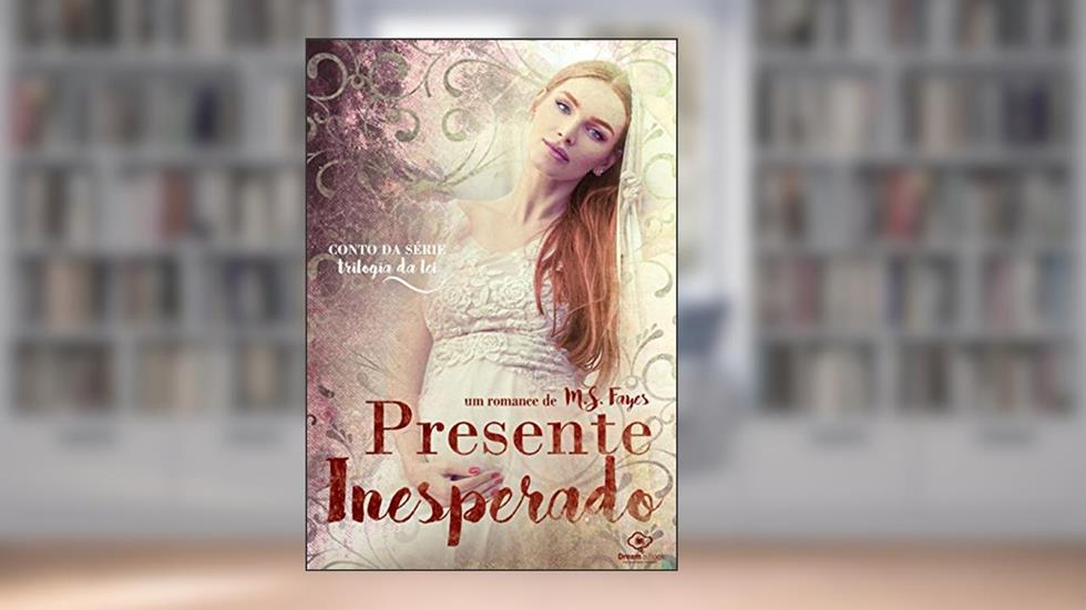 Presente Inesperado: Um conto da Trilogia da Lei, do autor M. S. Fayes