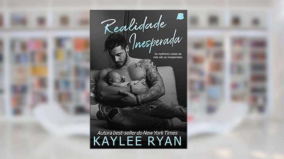 Realidade Inesperada (Unexpected Livro 1), do autor Kaylee Ryan