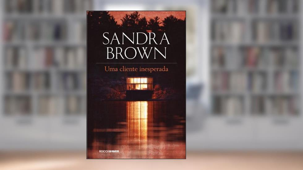 Uma cliente inesperada, do autor Sandra Brown