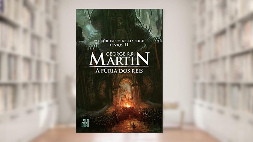 A fúria dos reis: As Crônicas de Gelo e Fogo, volume 2, do autor George R.R. Martin