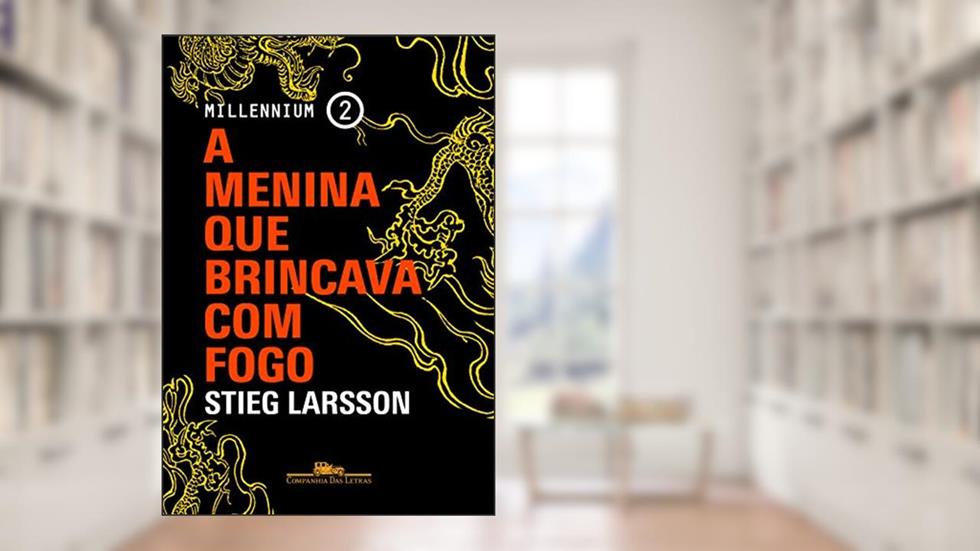 A menina que brincava com fogo: 2, do autor Stieg Larsson