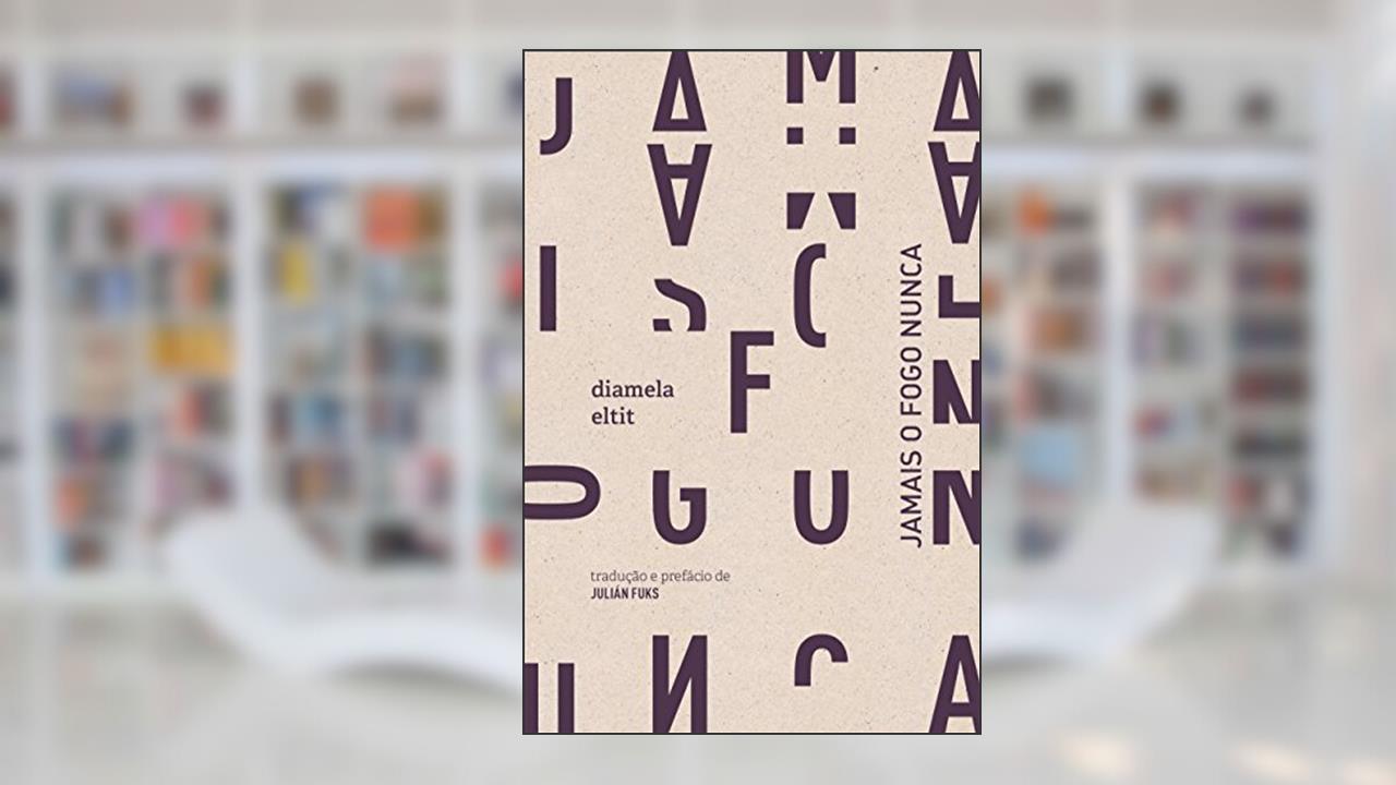 Jamais o fogo nunca, do autor Diamela Eltit