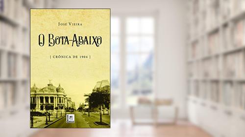 Capa de O Bota-Abaixo - Crônica de 1904, do autor José Vieira