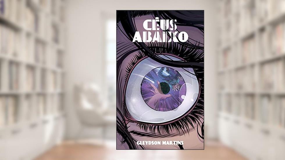 Céus Abaixo (Saga Estrelas Cadentes Livro 2), do autor Gleydson Martins