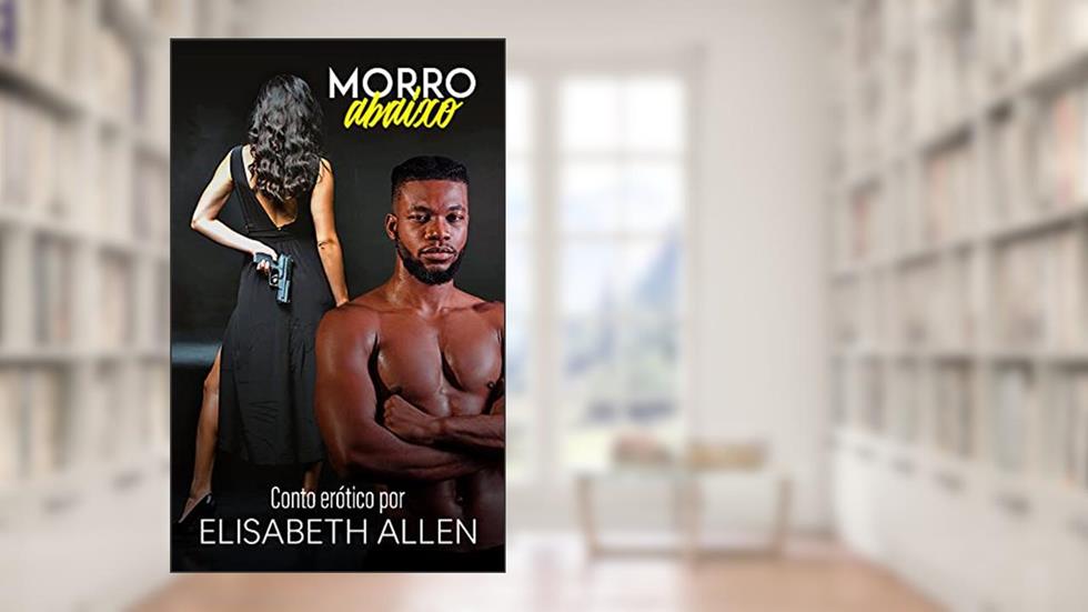 Morro abaixo: Conto erótico, do autor Elisabeth Allen