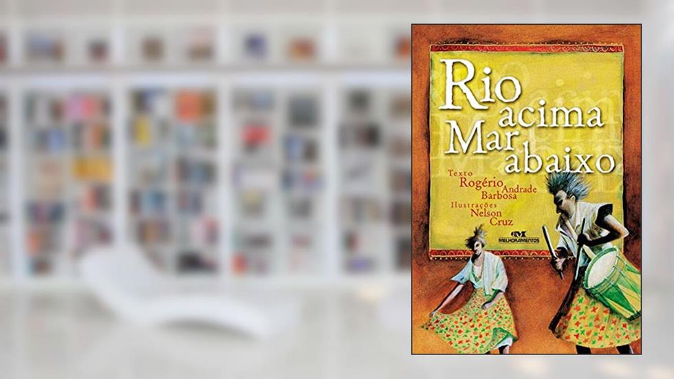 Rio Acima, Mar Abaixo, do autor Rogério Andrade Barbosa