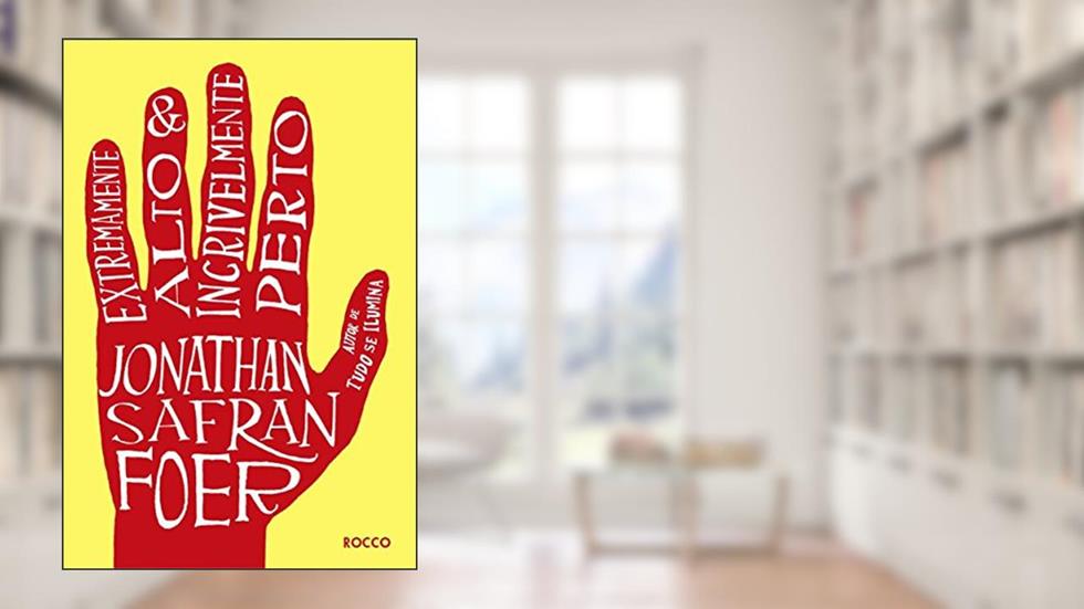 Extremamente Alto & Incrivelmente Perto, do autor Jonathan Safran Foer