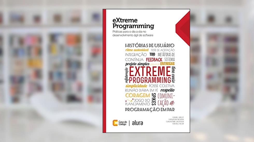 eXtreme Programming: Práticas para o dia a dia no desenvolvimento ágil de software, do autor Daniel Wildt; Dionatan Moura; Guilherme Lacerda; Rafael Helm