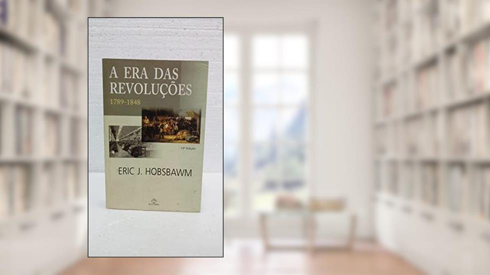 A Era das Revoluções 1789 1848, do autor Eric J. Hobsbawm