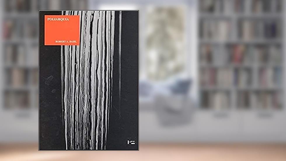 Poliarquia: Participação e Oposição, do autor Robert A. Dahl