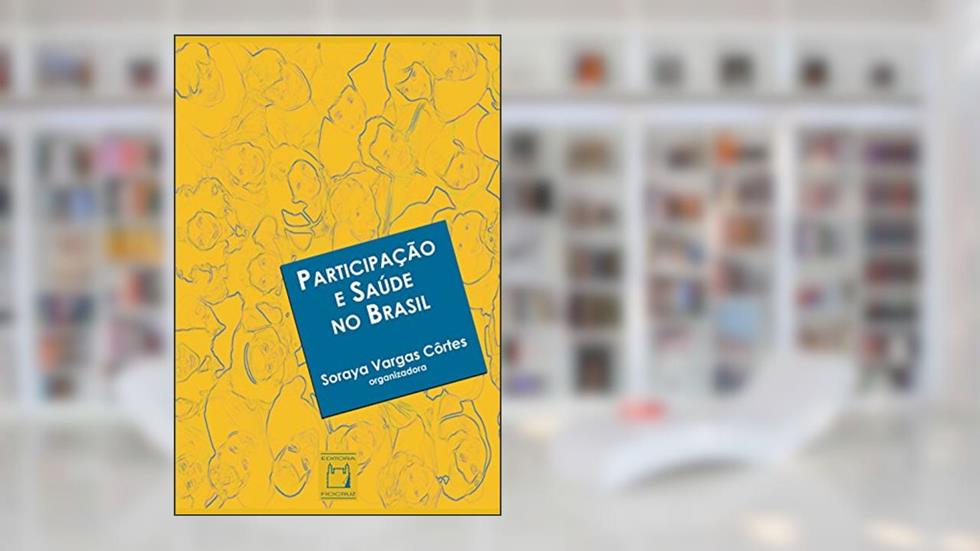 Participação e saúde no Brasil, do autor Soraya Vargas Côrtes