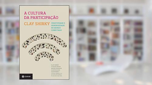 Capa de A cultura da participação: Criatividade e generosidade no mundo conectado, do autor Clay Shirky