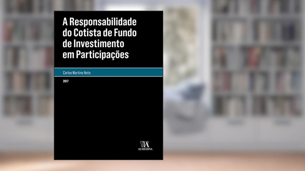 A Responsabilidade do Cotista de Fundo de Investimento em Participações, do autor Carlos Martins Neto
