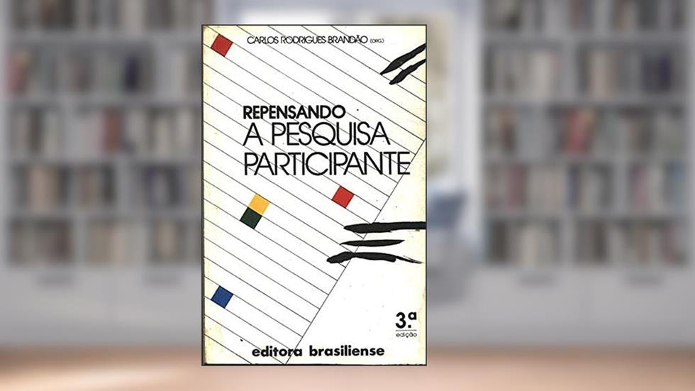 Repensando a Pesquisa Participante, do autor Carlos Rodrigues Brandao