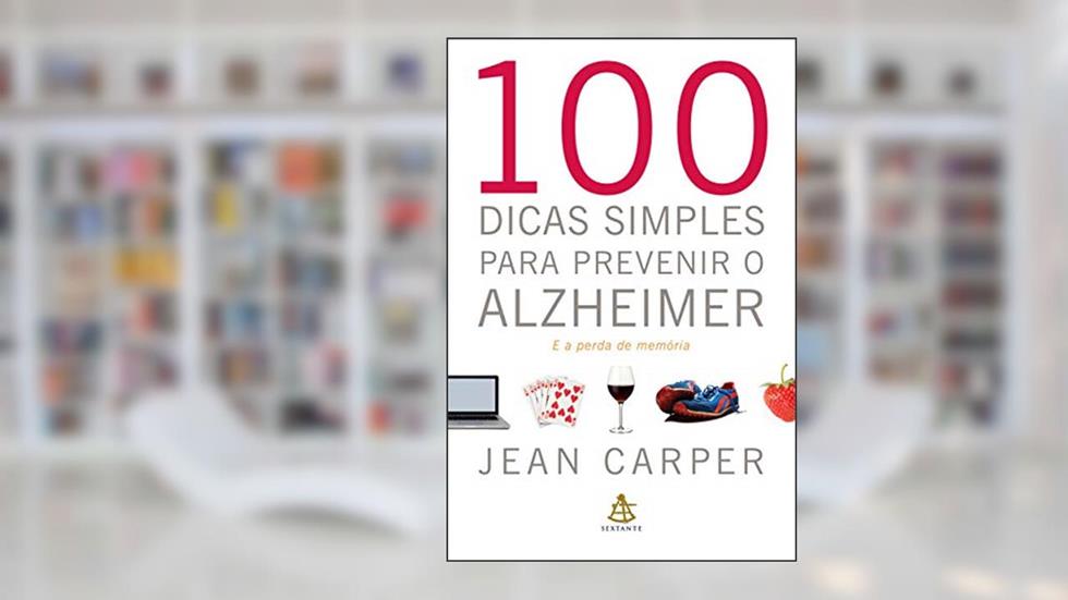 100 dicas simples para prevenir o Alzheimer, do autor Jean Carper