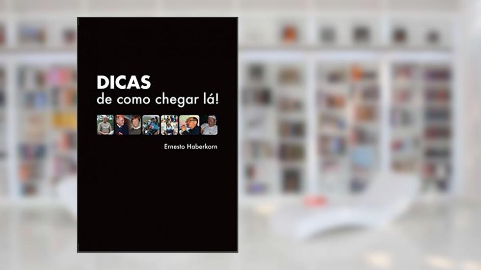 Dicas de como chegar lá!, do autor Ernesto Haberkorn