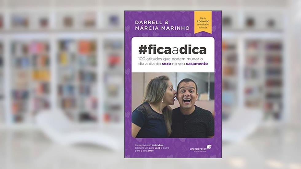 Fica a dica: 100 atitudes que podem mudar o dia a dia do sexo no seu casamento, do autor Darrel; Marcia Marinho