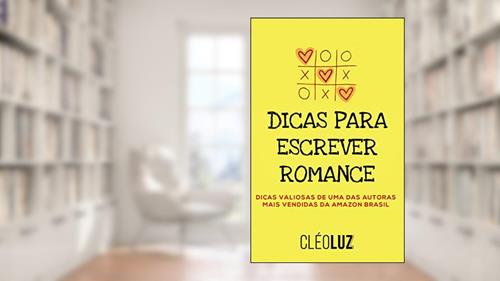 Capa de DICAS PARA ESCREVER ROMANCE, do autor Cleo Luz