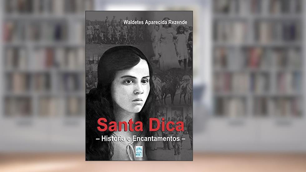 Santa Dica: História e Encantamentos, do autor Waldetes Aparecida Rezende