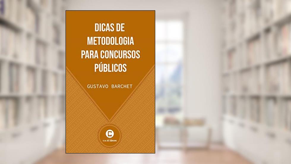 Dicas de Metodologia para Concursos Públicos, do autor Gustavo Barchet