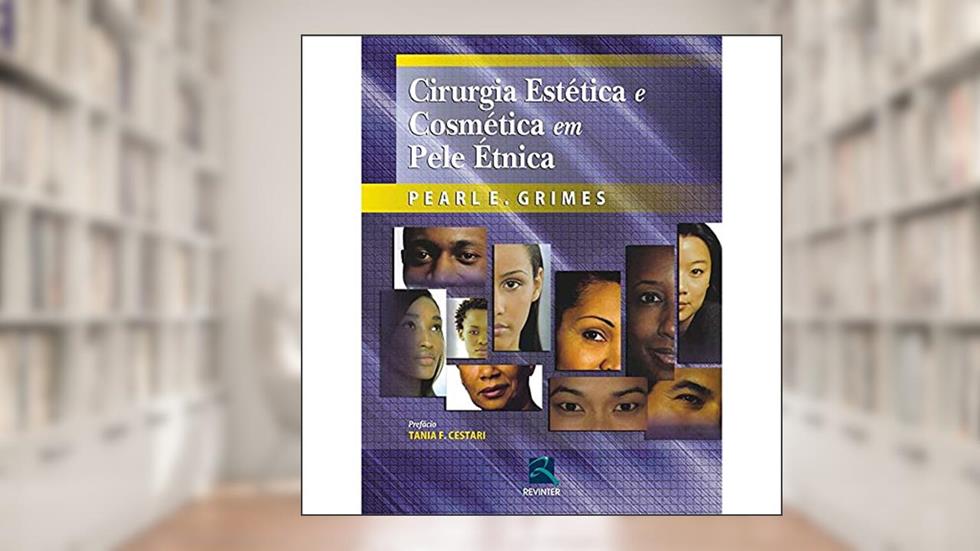 Cirurgia Estética e Cosmética em Pele Étnica, do autor Pearl E. Grimes