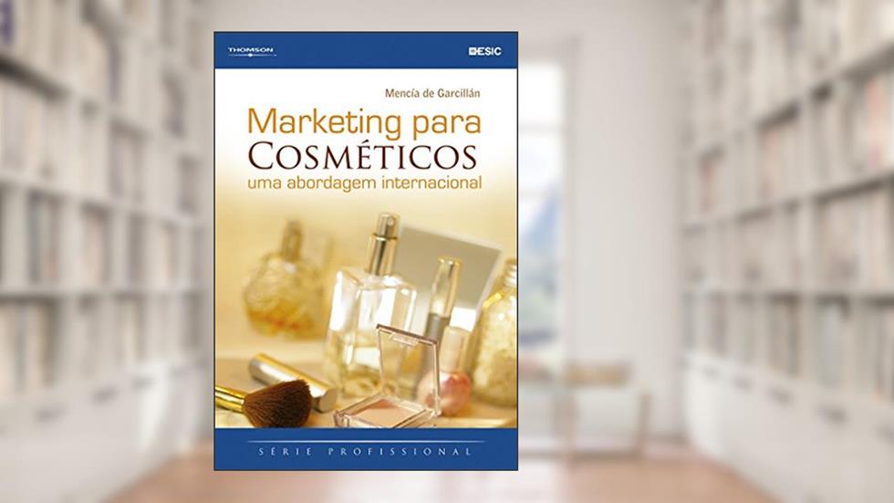 Marketing Para Cosméticos: uma Abordagem Internacional, do autor Mencía de Garcillán