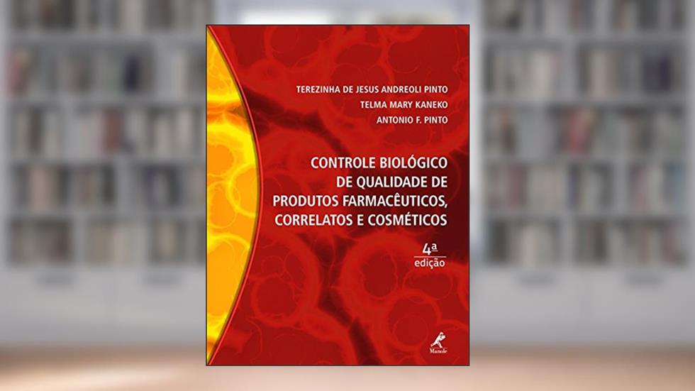 Controle biológico de qualidade de produtos farmacêuticos, correlatos e cosméticos, do autor Terezinha de Jesus Andreoli Pinto; Telma Mary Kaneko; Antonio F. Pinto