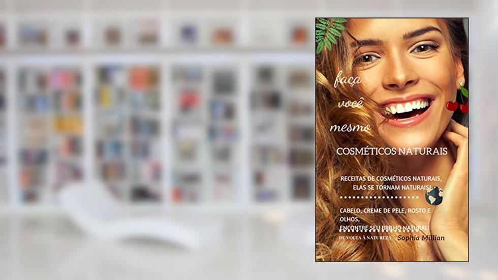 cosméticos naturais: faça você mesmo, do autor Sophia Millian
