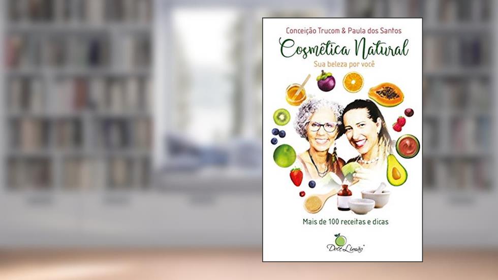 Cosmética Natural: Sua Beleza por Você, do autor Conceição Trucom; Paula dos Santos