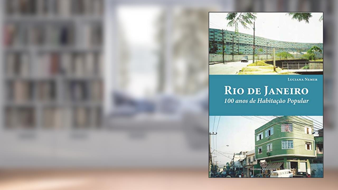 Rio de Janeiro: 100 anos de habitação popular, do autor Luciana Nemer