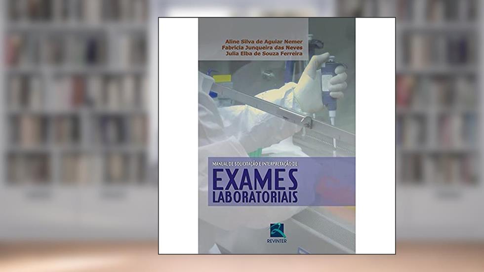 Manual de Solicitação e Interpretação de Exames Laboratoriais, do autor Aline Silva de Aguiar Nemer