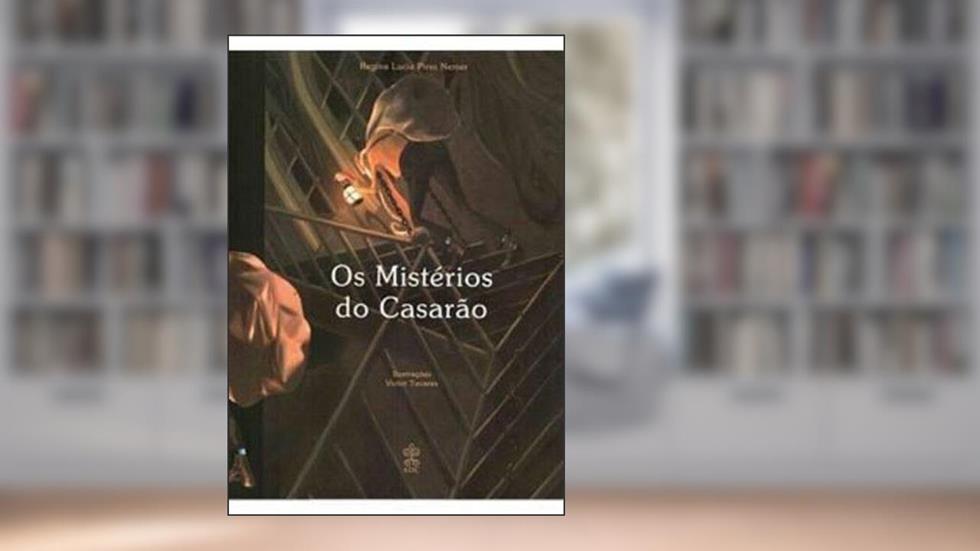Os Mistérios do Casarão, do autor Regina Lucia Pires Nemer