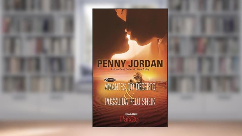 Amantes Do Deserto & Possuída Pelo Sheik, do autor Penny Jordan