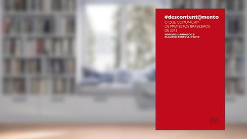 Capa de #descontent@mento: O que comunicam os protestos brasileiros de 2013, do autor Vinicius Carrasco; Claudio Bertolli Filho