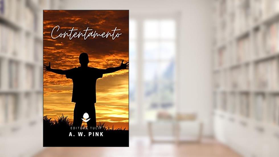 Contentamento (A. W. Pink), do autor A. W. Pink
