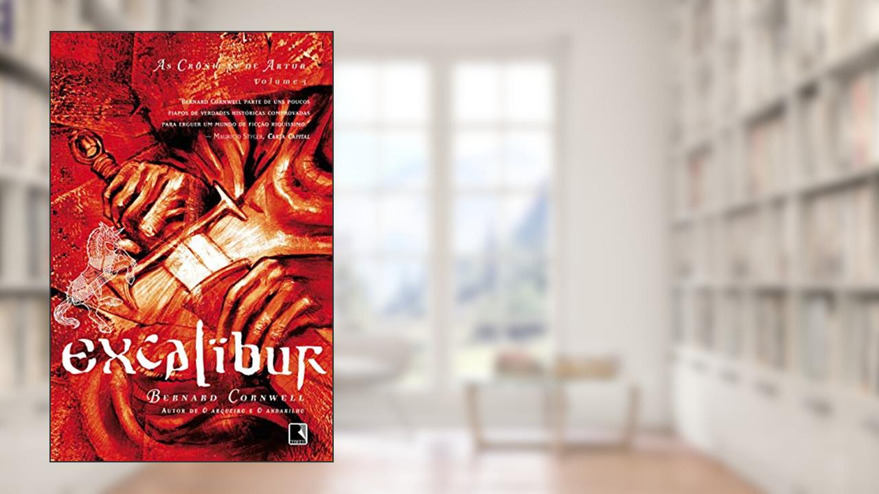 Excalibur (Vol. 3 As Crônicas de Artur), do autor Bernard Cornwell