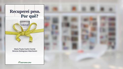 Capa de Recuperei peso. Por que?: uma análise das causas do reganho de peso, do autor Maria Paula Carlini Cambi; Simone Dallegrave Marchesini