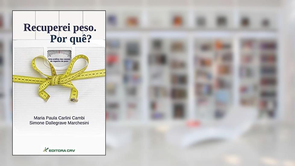 Recuperei peso. Por que?: uma análise das causas do reganho de peso, do autor Maria Paula Carlini Cambi; Simone Dallegrave Marchesini