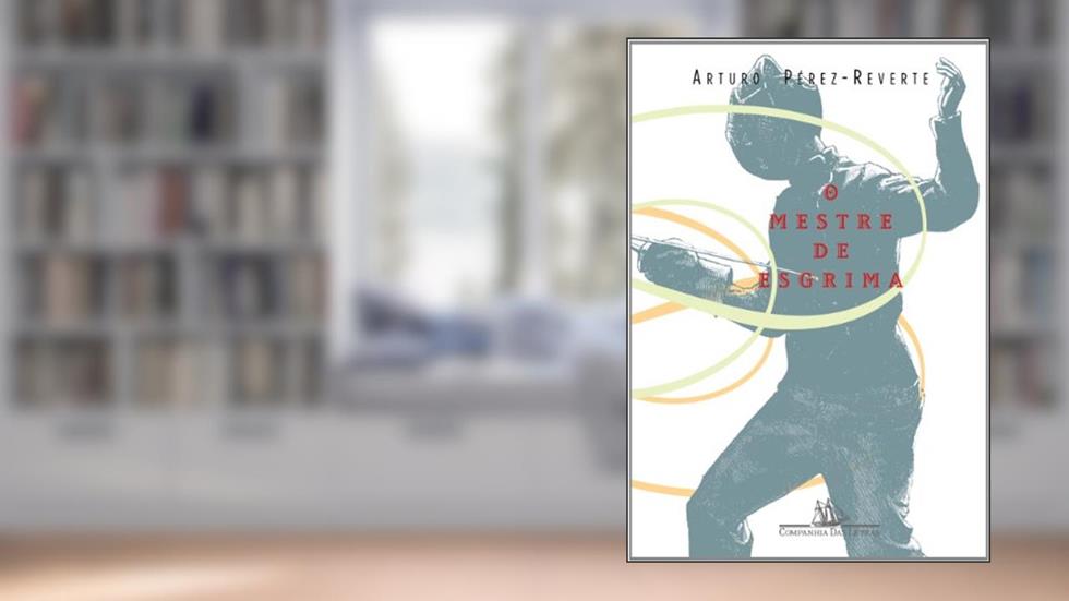 O Mestre de Esgrima, do autor Arturo Perez-Reverte