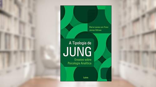 Capa de A Tipologia de Jung: Ensaios Sobre Psicologia Analítica, do autor Marie-Louise von Franz; James Hillman