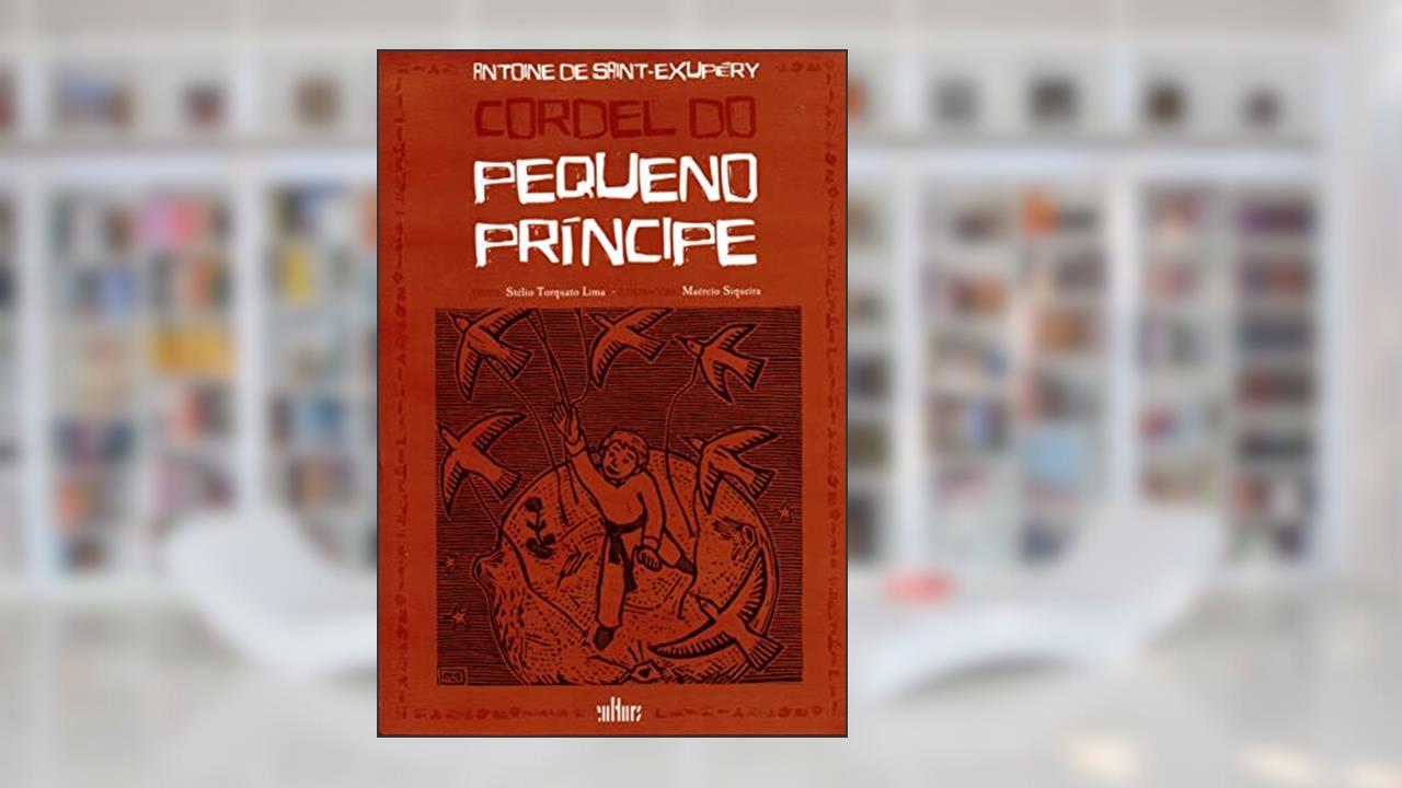 Cordel do Pequeno Príncipe, do autor Antoine de Saint-Exupéry