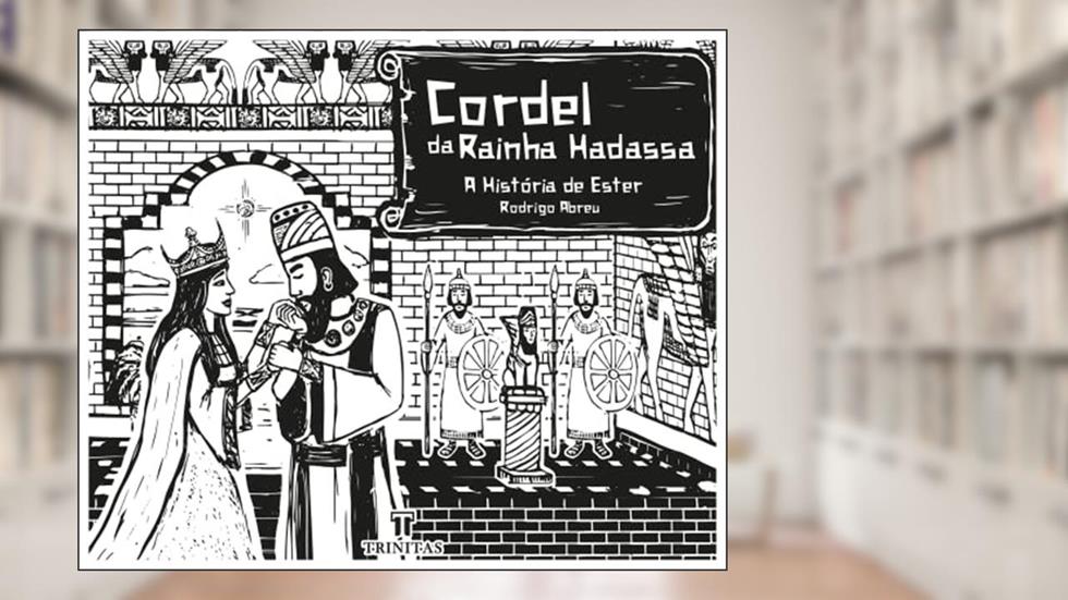 Cordel da Rainha Hadassa: a História de Ester, do autor Rodrigo Abreu