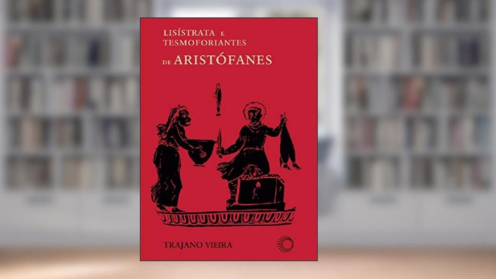 Lisístrata e Tesmoforiantes de Aristófanes (Signos), do autor Trajano Vieira