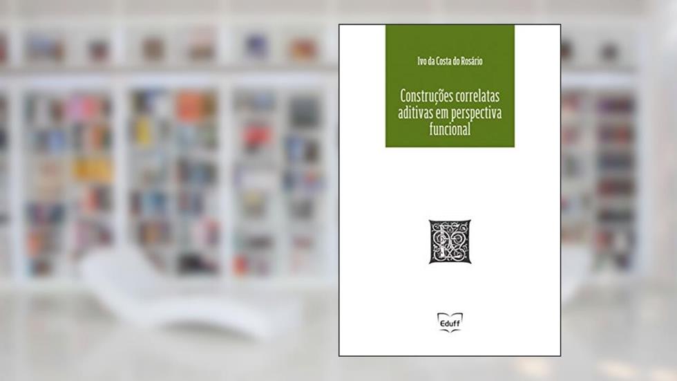 Construções Correlatas Aditivas em Perspectiva Funcional, do autor Ivo da Costa do Rosário