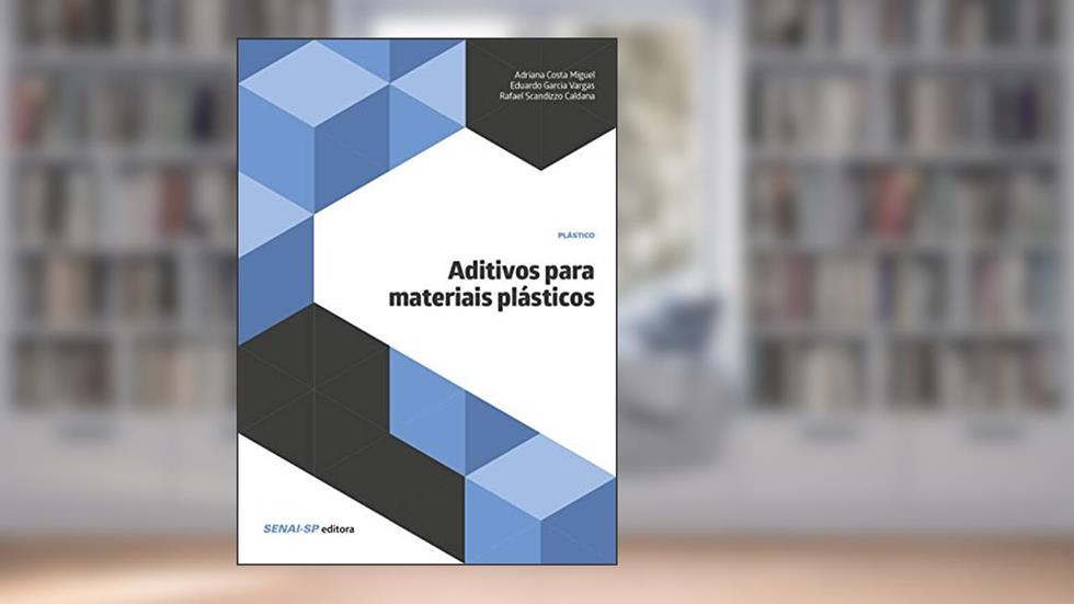 Aditivos Para Materiais Plásticos, do autor Adriana Costa Miguel; Eduardo Garcia Vargas; Rafael Scandizzo