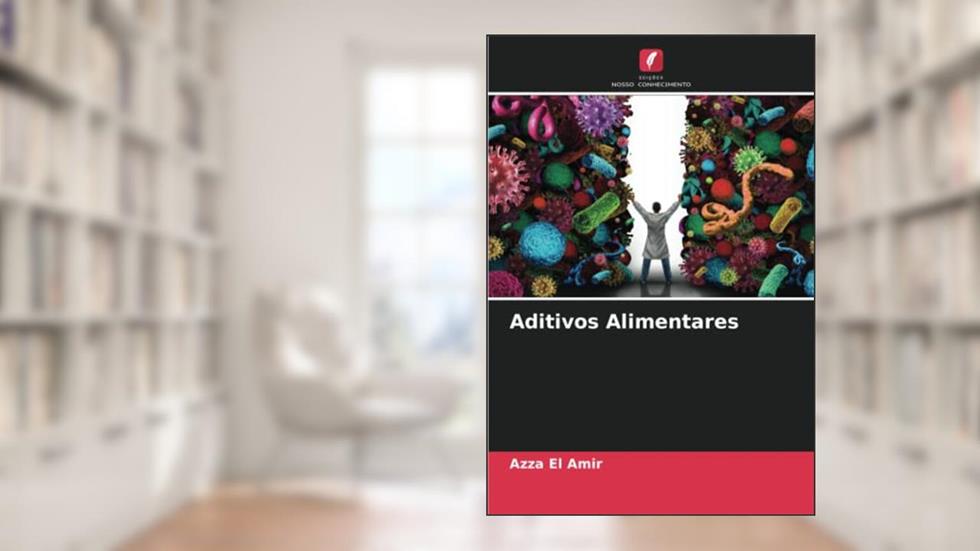 Aditivos Alimentares, do autor Azza El Amir